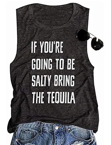 Women If You're Going to Be-Salty Bring The Tequila Tank Tshirt Funny Drinking Shirt Tops