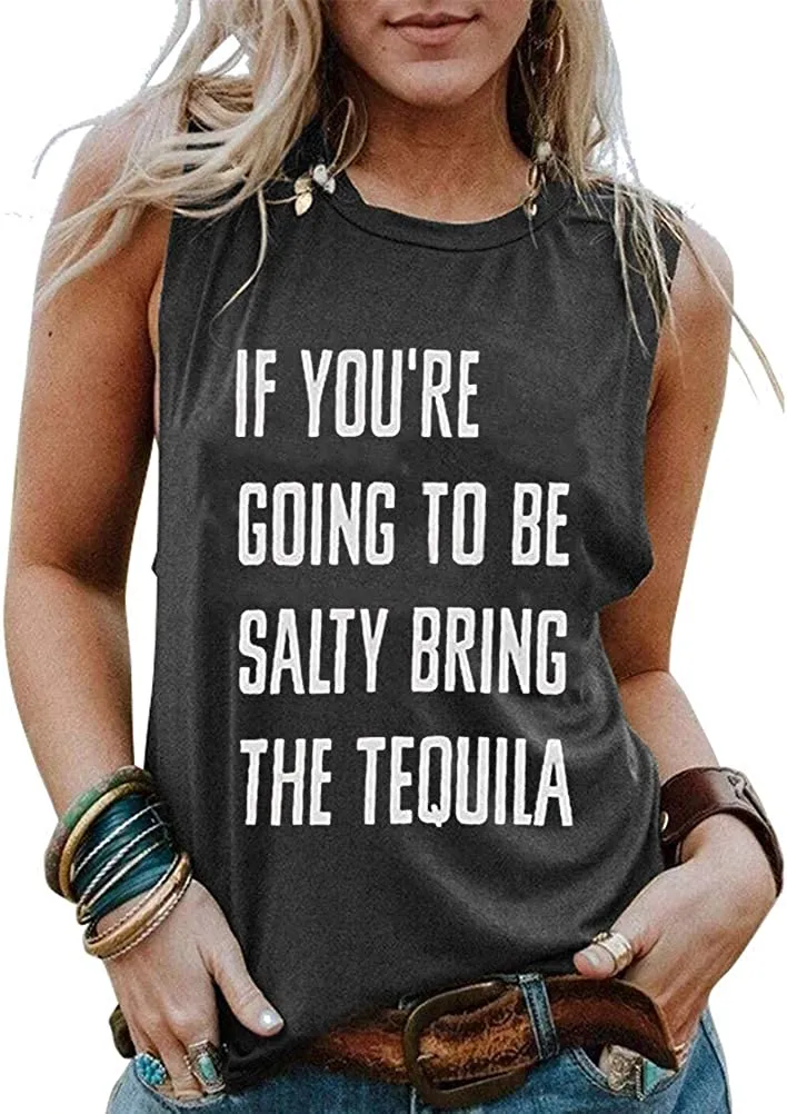 Women If You're Going to Be-Salty Bring The Tequila Tank Tshirt Funny Drinking Shirt Tops