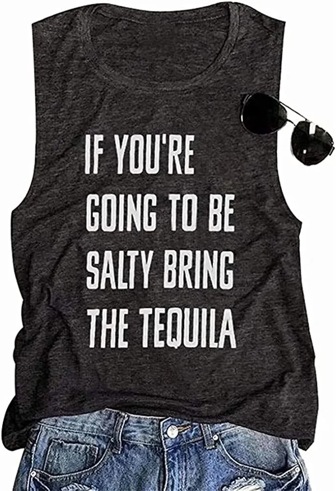 Women If You're Going to Be-Salty Bring The Tequila Tank Tshirt Funny Drinking Shirt Tops